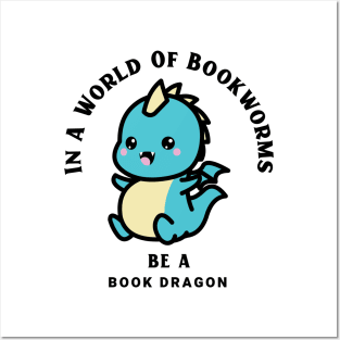 In A World Of Bookworms Be A Dragon Posters and Art
